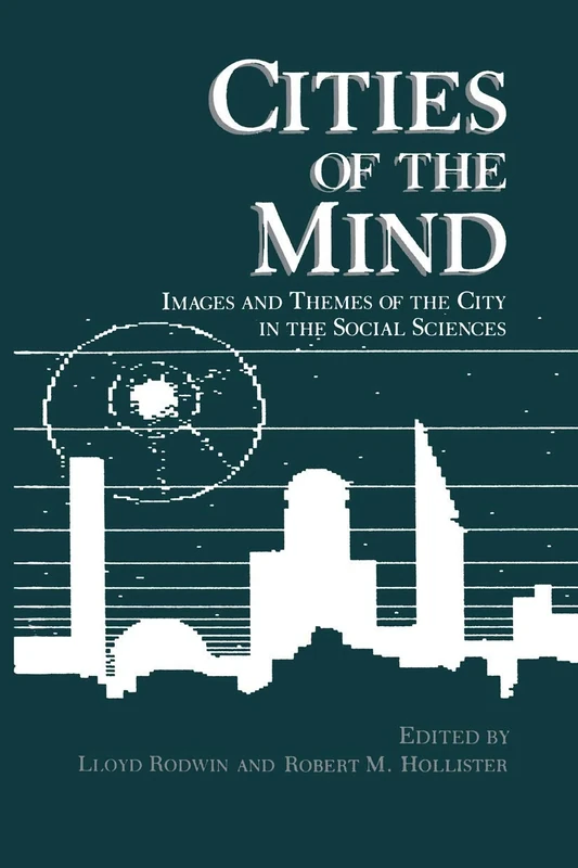 Cities of the Mind: Images and Themes of the City in the Social Sciences (Environment, Development and Public Policy: Cities and Development)