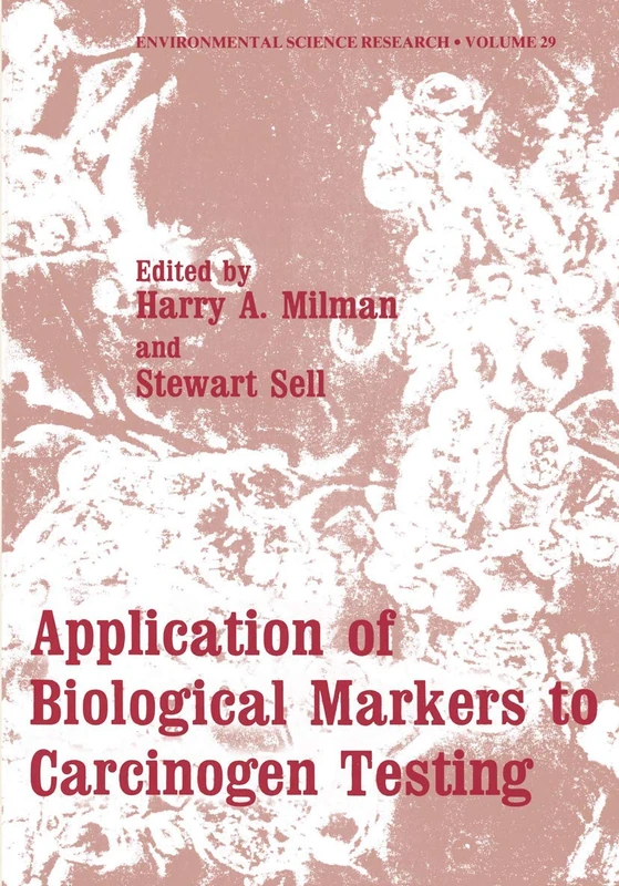 Application of Biological Markers to Carcinogen Testing: 29 (Environmental Science Research, 29)