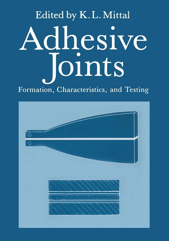 Adhesive Joints: Formation, Characteristics, and Testing