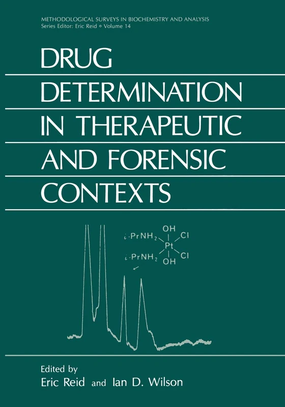 Drug Determination in Therapeutic and Forensic Contexts: 14 (Methodological Surveys in Biochemistry and Analysis, 14)