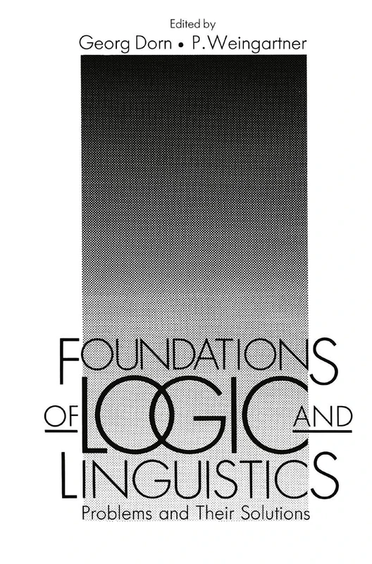 Foundations of Logic and Linguistics: Problems and Their Solutions (INTERNATIONAL CONGRESS OF LOGIC METHODOLOGY AND PHILOSOPHY OF SCIENCE// PROCEEDINGS)