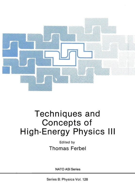 Techniques and Concepts of High-Energy Physics III: 128 (NATO Science Series B:, 128)
