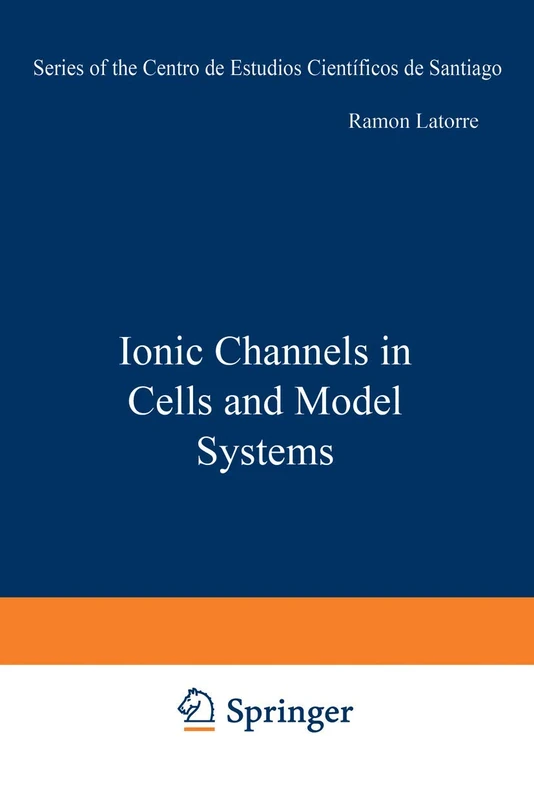 Ionic Channels in Cells and Model Systems (Series of the Centro De Estudios Científicos)