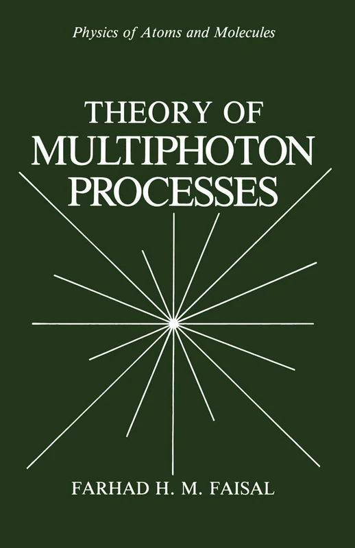 Theory of Multiphoton Processes (Physics of Atoms and Molecules)