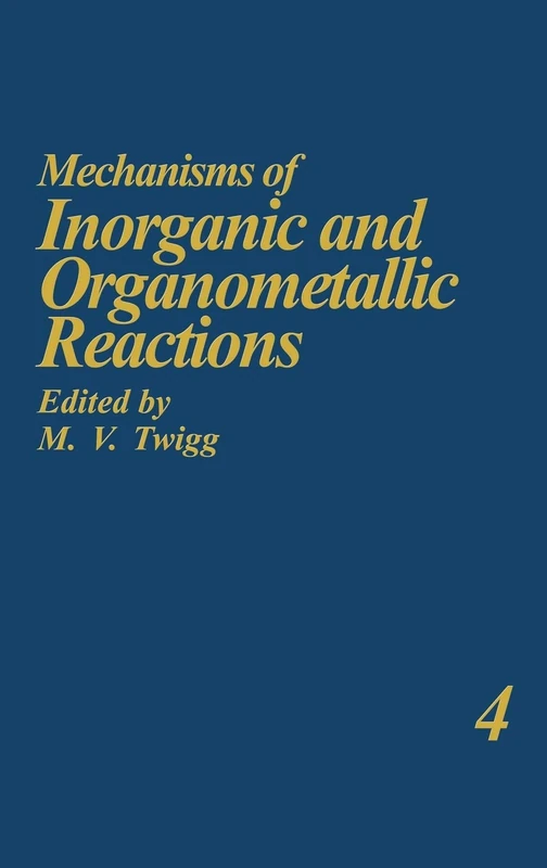Mechanisms of Inorganic and Organometallic Reactions Volume 4: 004