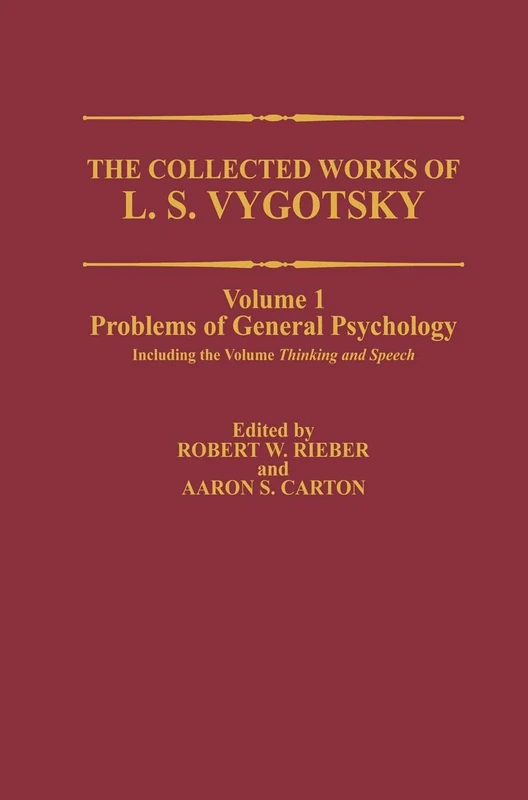 The Collected Works of L. S. Vygotsky: Problems of General Psychology, Including the Volume Thinking and Speech: 001 (Cognition and Language: A Series in Psycholinguistics)
