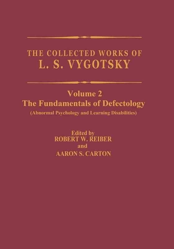 The Collected Works of L.S. Vygotsky: The Fundamentals of Defectology (Abnormal Psychology and Learning Disabilities): 2 (Cognition and Language: A Series in Psycholinguistics)