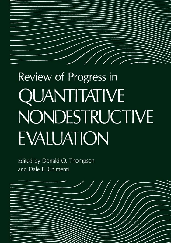 Review of Progress in Quantitative Nondestructive Evaluation: 6 A