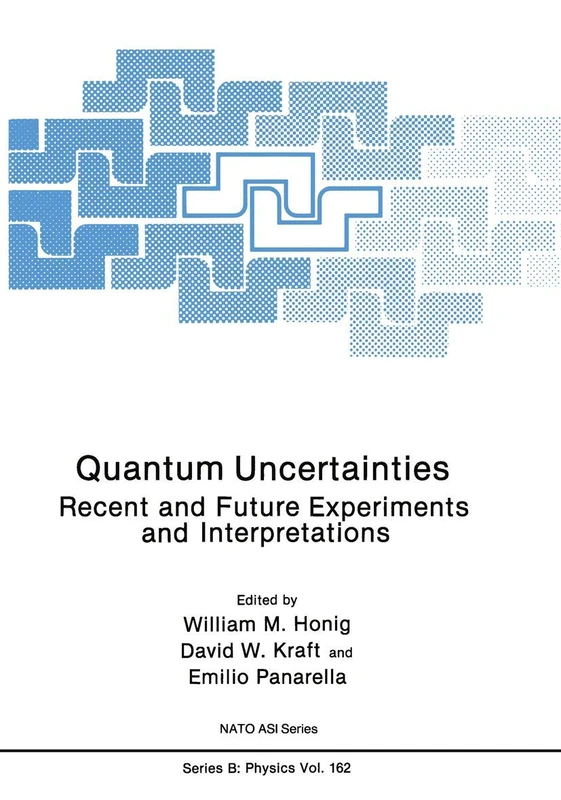 Quantum Uncertainties: Recent and Future Experiments and Interpretations: 162 (NATO Science Series B:, 162)