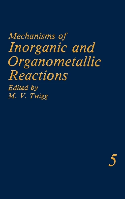 Mechanisms of Inorganic and Organometallic Reactions Volume 5: 005