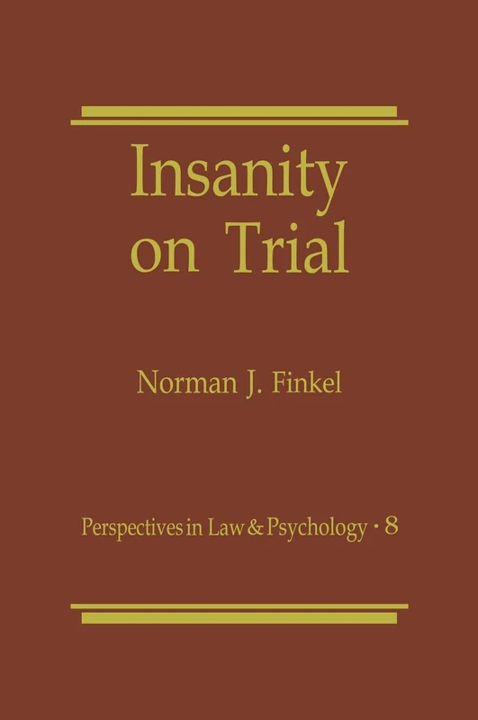 Insanity on Trial: 8 (Perspectives in Law & Psychology, 8)