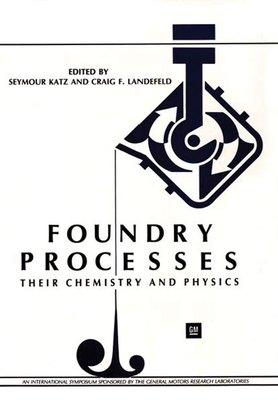 Foundry Processes: Their Chemistry and Physics (Advances in Experimental Medicine & Biology (Springer)) - Image 1