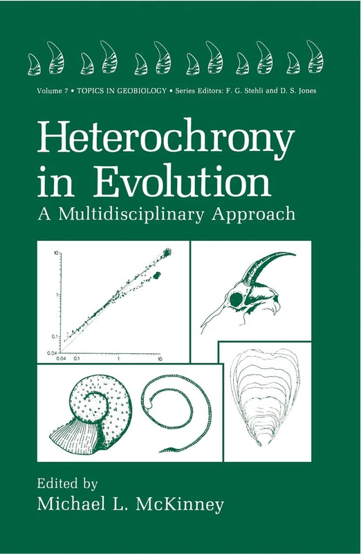 Heterochrony in Evolution: A Multidisciplinary Approach: 7 (Topics in Geobiology, 7)