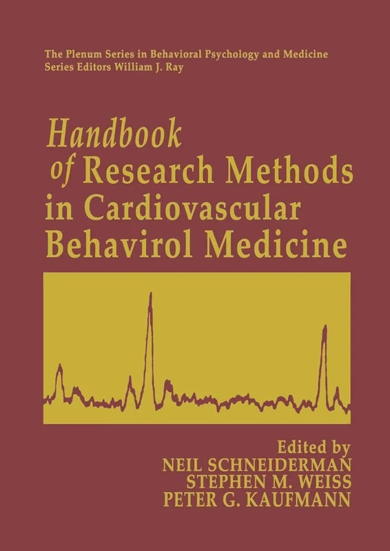 Handbook of Research Methods in Cardiovascular Behavioral Medicine (The Springer Series in Behavioral Psychophysiology and Medicine)