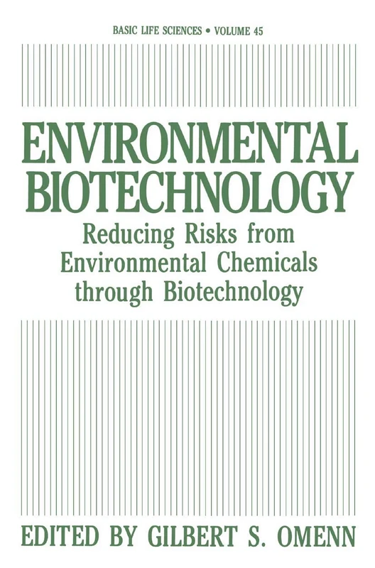 Environmental Biotechnology: Reducing Risks from Environmental Chemicals through Biotechnology: 45 (Basic Life Sciences, 45)