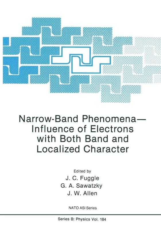Narrow-Band Phenomena―Influence of Electrons with Both Band and Localized Character: 184 (NATO Science Series B:, 184)