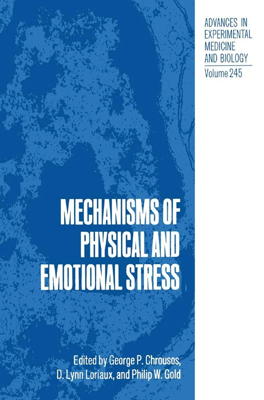 Mechanisms of Physical and Emotional Stress: 245 (Advances in Experimental Medicine and Biology, 245)
