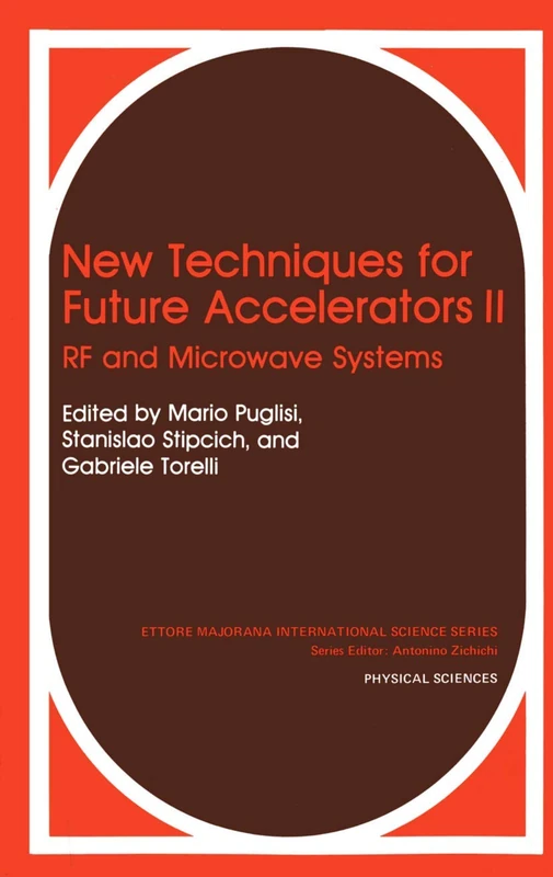 New Techniques for Future Accelerators II: RF and Microwave Systems: 36 (Ettore Majorana International Science Series, 36)