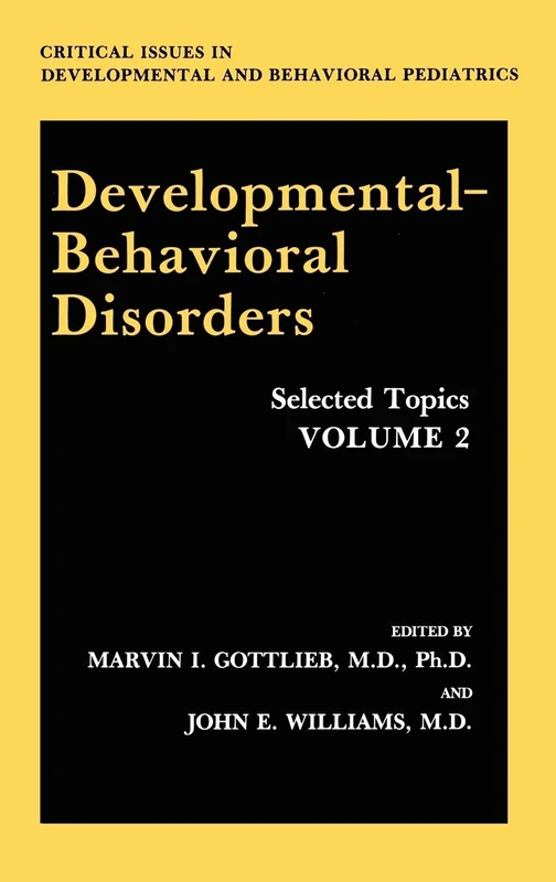 Developmental-Behavioral Disorders: Selected Topics Volume 2: 002 (Critical Issues in Developmental and Behavioral Pediatrics)