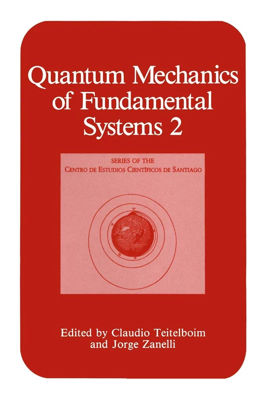 Quantum Mechanics of Fundamental Systems 2 (Series of the Centro De Estudios Científicos)