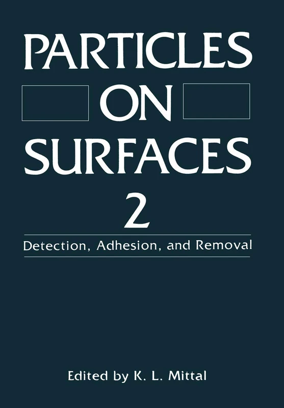 Particles on Surfaces 2: Detection, Adhesion, and Removal (NATO Asi Series B: Physics; 207)