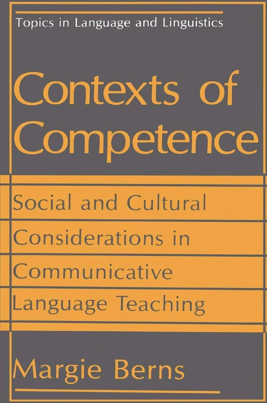 Contexts of Competence: Social and Cultural Considerations in Communicative Language Teaching (Topics in Language and Linguistics)