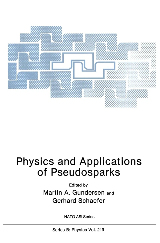 Physics and Applications of Pseudosparks: Workshop Proceedings: 219 (NATO Science Series B: Physics)