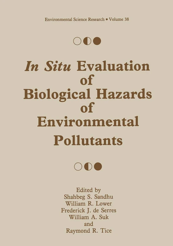 In Situ Evaluation of Biological Hazards of Environmental Pollutants: 38 (Environmental Science Research, 38)