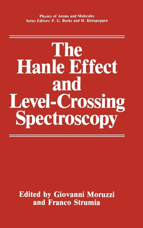 The Hanle Effect and Level-crossing Spectroscopy (Physics of Atoms and Molecules)