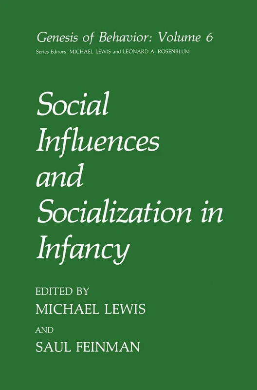 Social Influences and Socialization in Infancy: 6 (Genesis of Behavior, 6)
