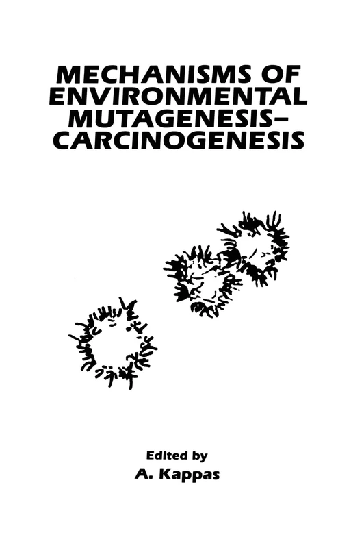 Mechanisms of Environmental Mutagenesis-Carcinogenesis (Mechanisms of Environmental Mutagenesis-carcinogenesis: Meeting Proceedings)