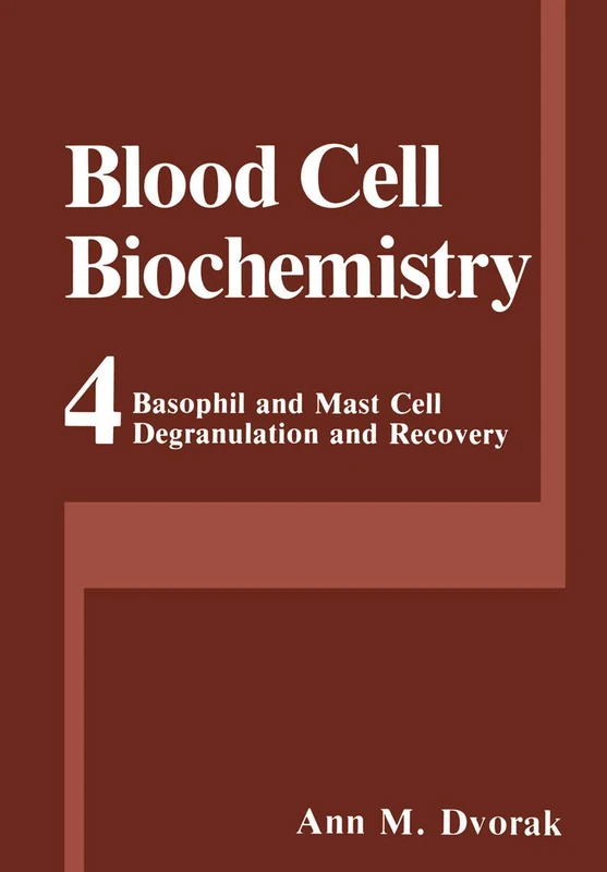Basophil and Mast Cell Degranulation and Recovery: 4 (Blood Cell Biochemistry, 4)