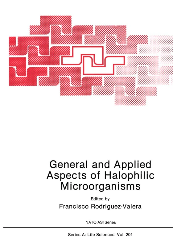 General and Applied Aspects of Halophilic Microorganisms: Workshop Proceedings: 201 (NATO Science Series A: Life Sciences)