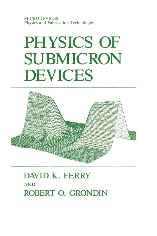 Physics of Submicron Devices (Microdevices: Physics & Fabrication Technologies)