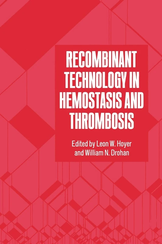 Recombinant Technology in Haemostasis and Thrombosis: Symposium Proceedings: 21st (Advances in Experimental Medicine and Biology)