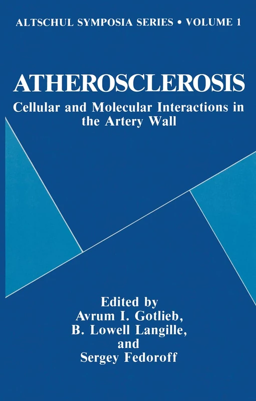 Atherosclerosis: Cellular and Molecular Interactions in the Artery Wall - Symposium Proceedings: 1st (Altschul Symposium S.)