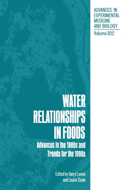 Water Relationships in Foods: Advances in the 1980s and Trends for the 1990s: 302 (Advances in Experimental Medicine and Biology, 302)