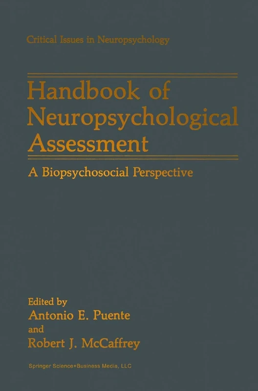 Handbook of Neuropsychological Assessment: A Biopsychosocial Perspective (Critical Issues in Neuropsychology)