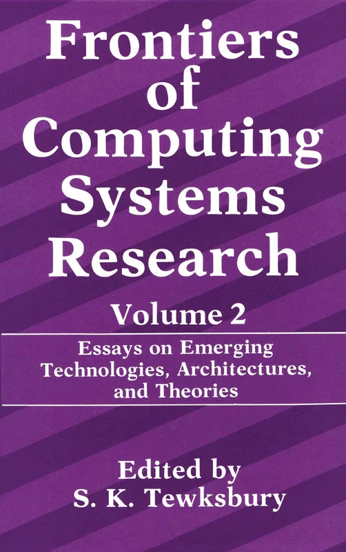 Frontiers of Computing Systems Research: Essays on Emerging Technologies, Architectures, and Theories: 2
