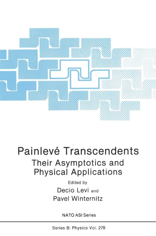 Painlevé Transcendents: Their Asymptotics and Physical Applications: 278 (NATO Science Series B:, 278)