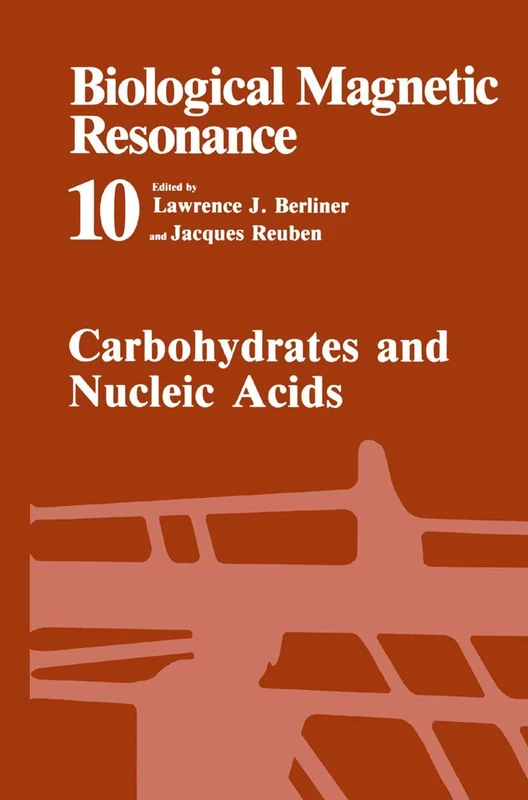 Carbohydrates and Nucleic Acids: 10 (Biological Magnetic Resonance, 10)