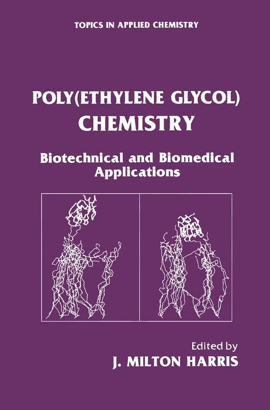 Poly(Ethylene Glycol) Chemistry: Biotechnical and Biomedical Applications (Topics in Applied Chemistry)