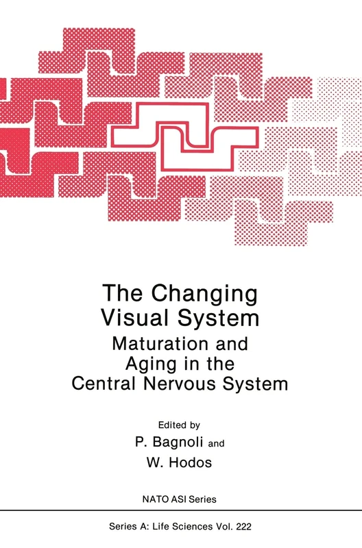The Changing Visual System: Maturation and Aging in the Central Nervous System - Proceedings: v. 222 (NATO Science Series A: Life Sciences)
