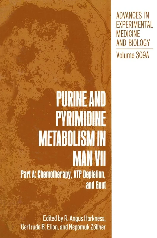 Purine and Pyrimidine Metabolism in Man VII: Part A: Chemotherapy, ATP Depletion, and Gout: 309A (Advances in Experimental Medicine and Biology, 309A)