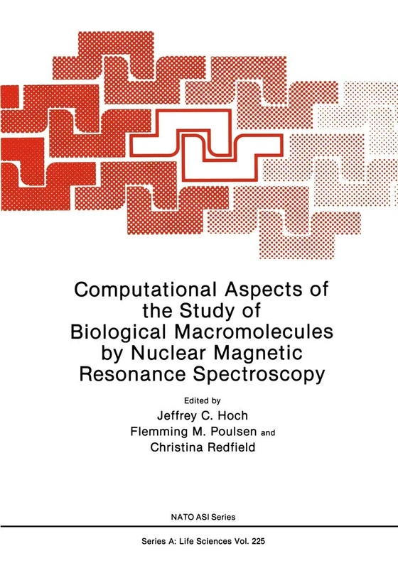 Computational Aspects of the Study of Biological Macromolecules by Nuclear Magnetic Resonance Spectroscopy: 225 (NATO Science Series A:, 225)