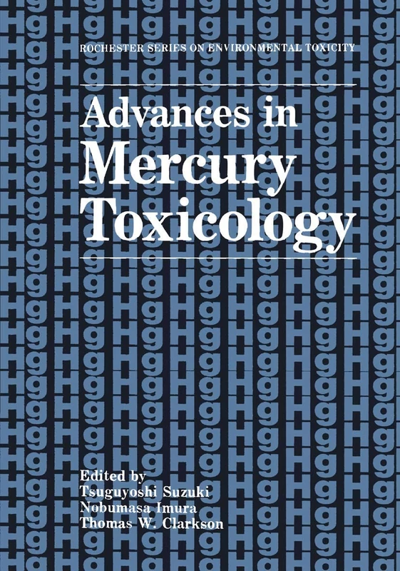 Advances in Mercury Toxicology (Rochester Series on Environmental Toxicity)