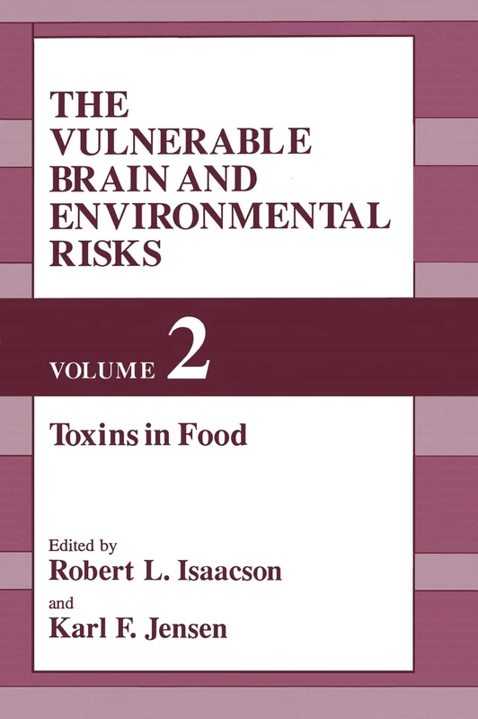 Toxins in Food (v. 2): Volume 2: Toxins in Food (The Vulnerable Brain and Environmental Risks)