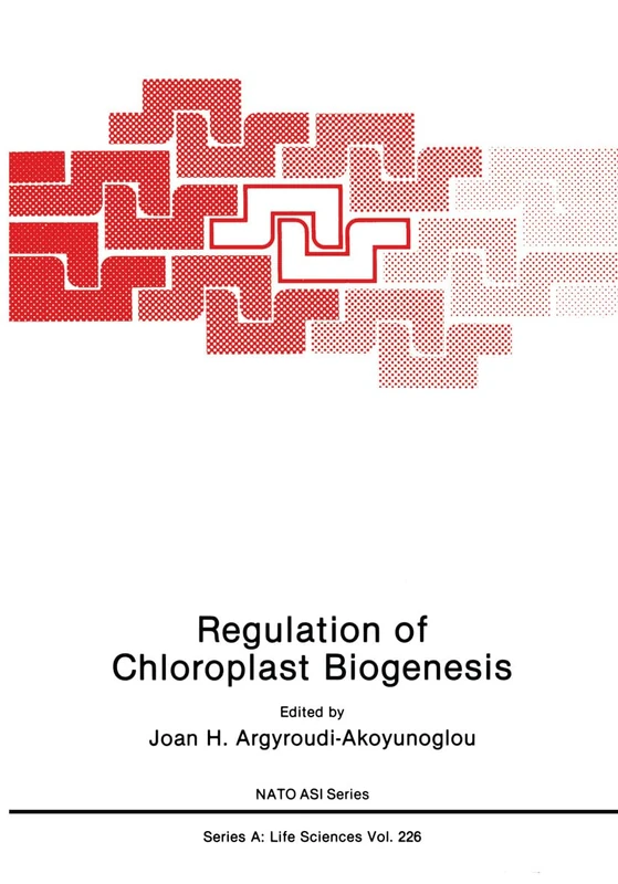 Regulation of Chloroplast Biogenesis: Proceedings of a NATO Advanced Research Workshop Held in Crete, Greece, July 28-August 3, 1991: v. 226 (NATO Science Series A: Life Sciences)