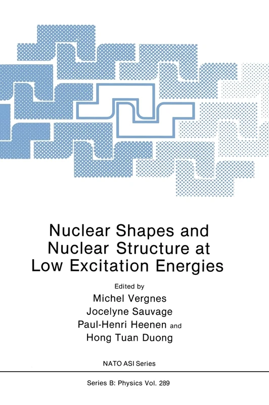 Nuclear Shapes and Nuclear Structure at Low Excitation Energies: Proceedings of a NATO Advanced Research Workshop Held in Cargese, France, June 3-7, 1991: v. 289 (NATO Science Series B: Physics)