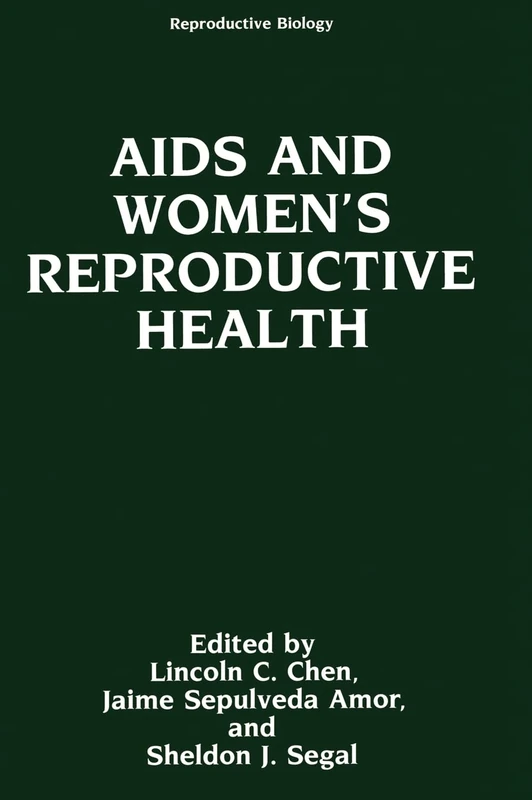 AIDS and Women's Reproductive Health: Proceedings of an International Workshop Held in Bellagio, Italy, October 29-November 2, 1990 (Reproductive Biology S.)